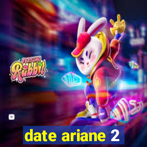 date ariane 2